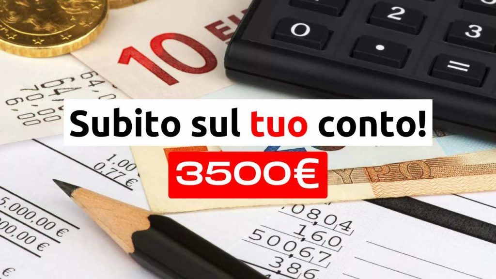 3500 euro subito sul conto