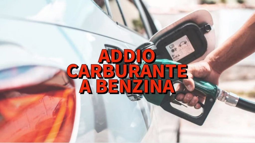 Addio carburante a benzina