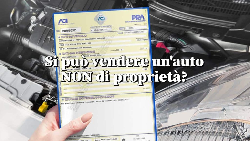 Si può vendere un’auto non di proprietà